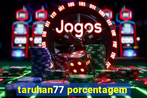 taruhan77 porcentagem